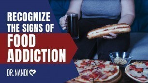 'Recognize the Signs of Food Addiction | Dr. Partha Nandi'