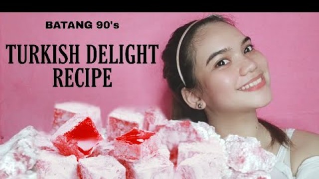 'Batang 90\'s Food | Turkish Delight Recipe'