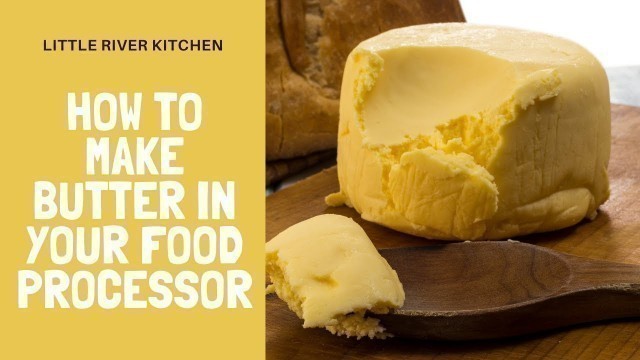 'How to make butter in a food processor'