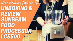 'UNBOXING & REVIEW OF SUNBEAM FOOD PROCESSOR LC5500 || HOME KITCHEN || EPISODE #20'