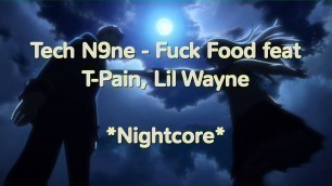 '*Nightcore* Tech N9ne - Fuck Food feat T-Pain, Lil Wayne'