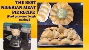 'THE BEST NIGERIAN MEAT-PIE RECIPE // FOOD PROCESSOR TIME SAVING DOUGH RECIPE // Very detailed'