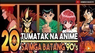 'MGA PINAKASIKAT NA ANIME NOONG 90\'s | TOP 20 |  BATANG 90S | ANIME TAGALOG'