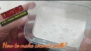 'HOW TO MAKE FRESH COCONUT MILK USING FOOD PROCESSOR /CUTEHANNS'