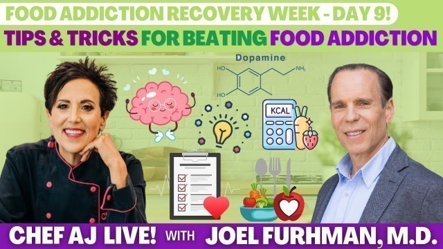 'Food Addiction Recovery Week-DAY 9 |Tips and Tricks for Beating Food Addiction w/ Joel Fuhrman, M.D.'