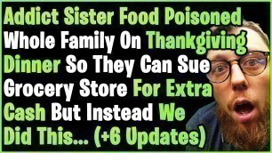 'Addict Sister & Her Husband Thought Its A Good Idea To Food Poisoned Whole Family On ThankGiving'