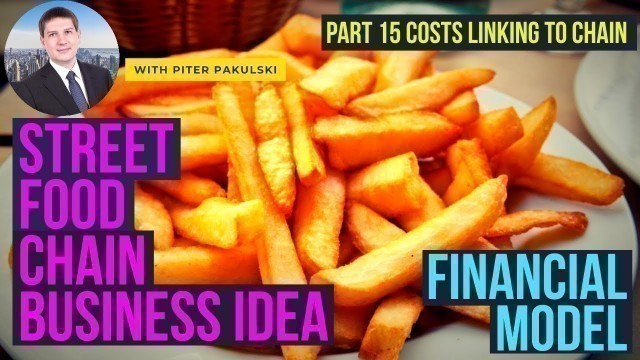 'Street food chain financial model / business plan. Part 15 Costs linking to chain. MS Excel tutorial'