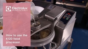 'How to use the K120 food processor | Electrolux Professional'