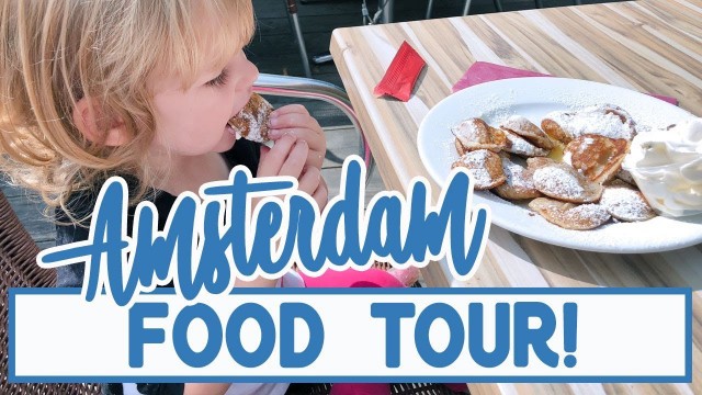 'Kid Friendly Amsterdam Food Tour // Dutch Street Food & Pancakes'