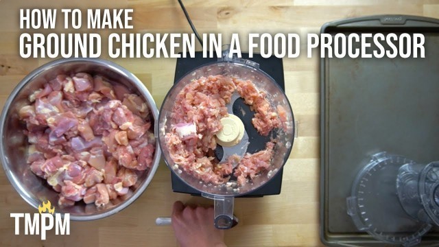 'How to Make Ground Chicken in the Food Processor'