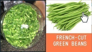 'Cutting Green Beans in Food Processor | French Cut Beans |French Style Cutting'