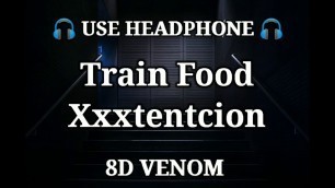 'TRAIN FOOD | 8D AUDIO | XXXTENTACION'