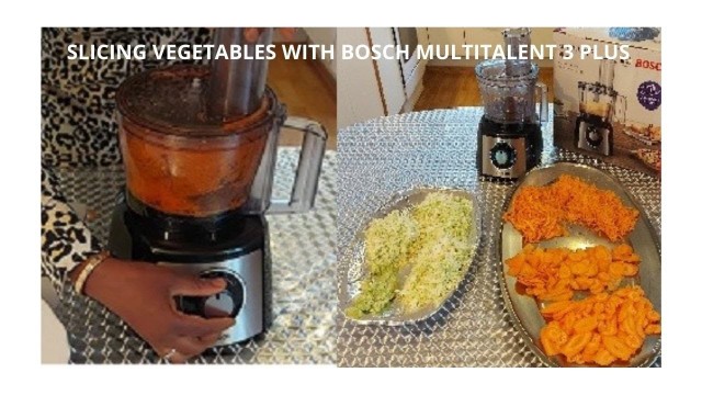 'SLICING VEGETABLES - CARROTS AND CABBAGES WITH BOSCH MULTITALENT 3 PLUS FOOD PROCESSOR'