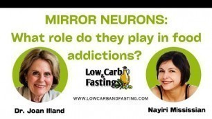 'Part 3: MIRROR NEURONS, role in food addictions'