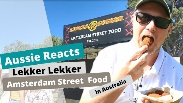 'Aussie Reacts | Lekker Lekker Amsterdam Street Food van at Williamstown Farmers Market in Australia'