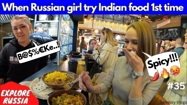 'When Russian girl try Indian food 1st time 