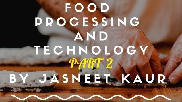 'Food Processing And Technology | Home Science | Chapter 5 Part 2 | Class XII CBSE'