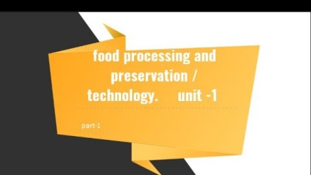 'Food processing and preservation, microbiology, unit   1 , part 1  About cells and cell theory.'