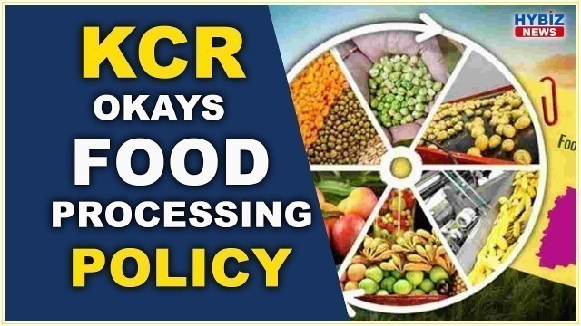 'Telangana CM KCR Okays Food Processing Policy | Hybiz tv'