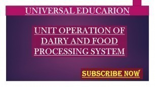 'Unit operation of dairy and food processing system | Agricultural Engineering'