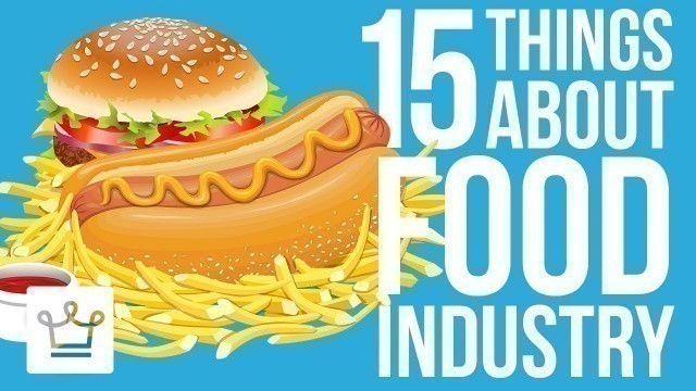 '15 Things You Didn\'t Know About The Food Industry'