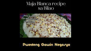 'My special Maja Blanca recipe in Bilao'