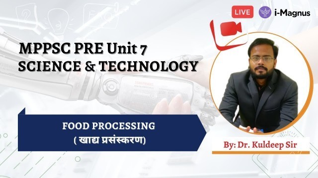 'MPPSC_PRE - Unit 7  | Science And Technology | Food Processing | खाद्य प्रसंस्करण'