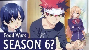 'Food Wars Season 6 Release Date & Possibility? | Sixth Plate?'