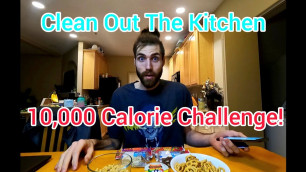 '10K Calorie challenge! [Man vs. Food] Clean Out The Kitchen!'