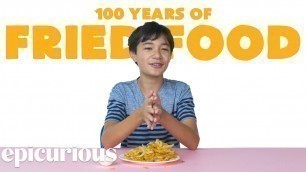 'Kids Try 100 Years Of Fried Food | Epicurious'