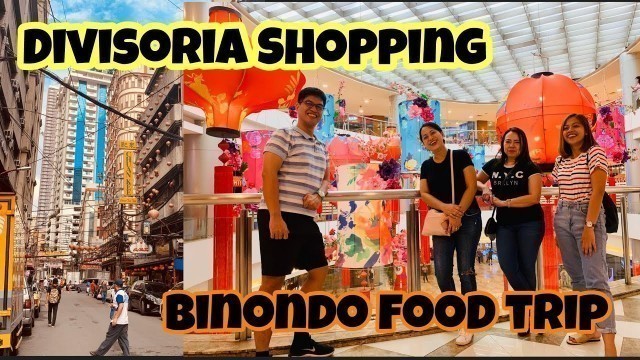 'Divisoria Shopping and Binondo Food Trip!'