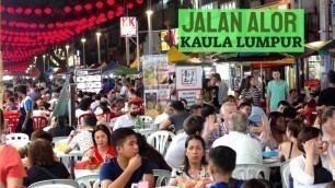 'Jalan Alor Kaula Lumpur - Explore Amazing Street Food Jalan Alor Kuala Lumpur | Jalon Alor Malaysia'