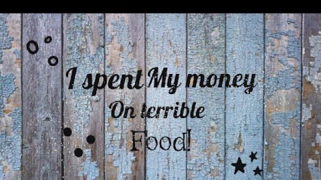 'Story Time: I Spent My Money On Terrible Food'