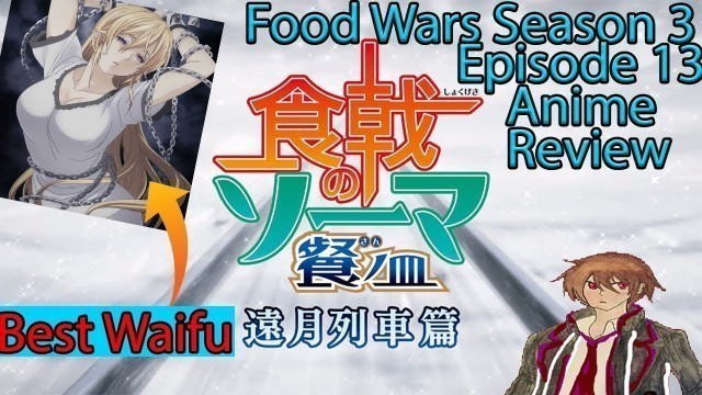 'Nakiri Erina Is Best Waifu.....Now | Food Wars Season 3 Episode 13 Anime Review'