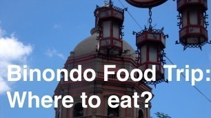 'Binondo Food Trip : Where to eat?'