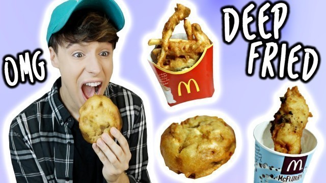 'DEEP FRYING MCDONALD\'S FOOD ITEMS!'