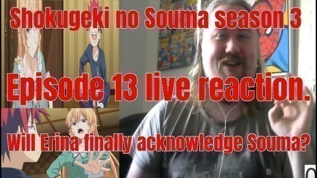 'Shokugeki no Souma season 3  Episode 13 live reaction. Will Erina finally acknowledge Souma?'