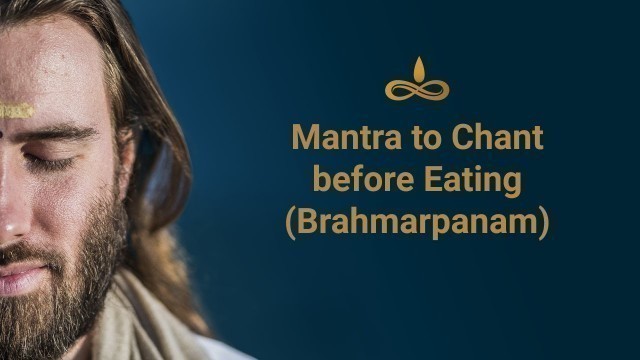 'Mantra to chant before eating (Brahmarpanam) | By Swami Purnachaitanya'