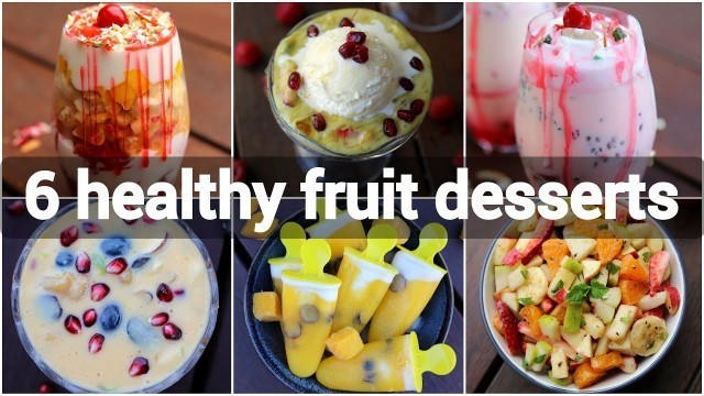 '6 healthy fruit desserts recipes | tasty street style dessert recipes with fruits'