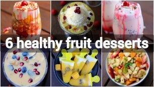 '6 healthy fruit desserts recipes | tasty street style dessert recipes with fruits'