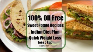 'Sweet Potato Recipes For Weight loss - 100% Veg Meal/Diet Plan To Lose Weight Fast - Lose 5 kgs'