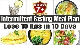 'Intermittent Fasting Meal Plan for Weight Loss - Indian Diet Plan | How To Lose Weight Fast 10kgs'