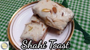 'Shahi Toast/ Shahi Tukde without frying/Quick dessert~Food Pleasures with Nilofar'