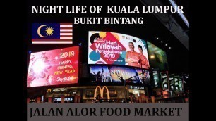 'Kuala Lumpur Nightlife | Bukit Bintang | Food | Shopping | Jalan Alor Food Market'