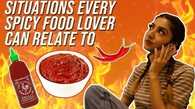 'Situations You Will Relate To If You Love Spicy Food | Curly Tales'