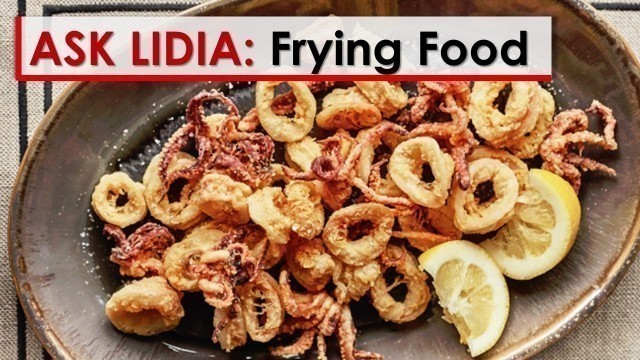 'Ask Lidia: Frying Food'