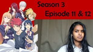 'Food Wars - Season 3 Episode 11 & 12 REACTION'