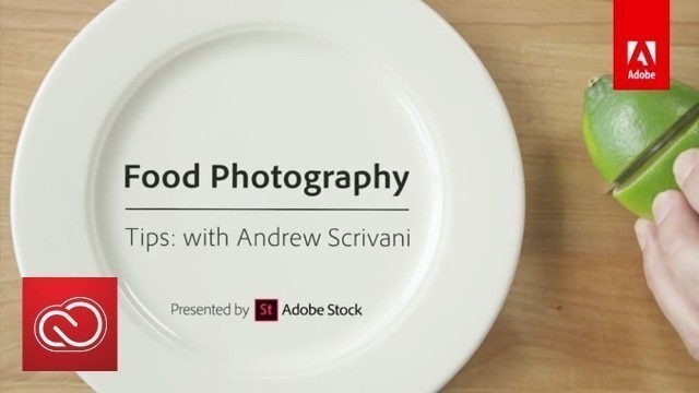 'How to Improve Your Food Photography with Andrew Scrivani | Adobe Creative Cloud'