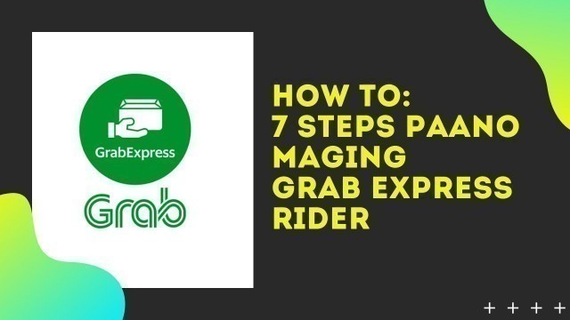 'HOW TO: 7 Steps kung paano mag-apply para maging isang Grab Express rider'