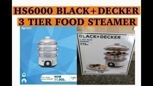 'UNBOXING HS6000 BLACK+DECKER 3 TIER FOOD STEAMER'